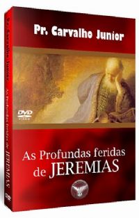 As Profundas Feridas de Jeremias - Pastor Carvalho Junior - Filadélfia